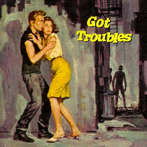 Got Troubles