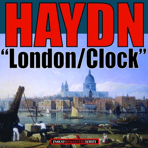 Haydn: Symphony No.104 n D Major "London" - Symphony No. 101 in D major "Clock" (Remastered)