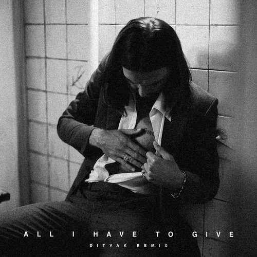All I Have to Give (DITVAK Remix) - Single