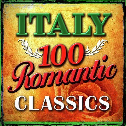 Italy - 100 Romantic Classics