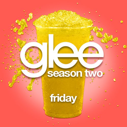 Friday (Glee Cast Version)