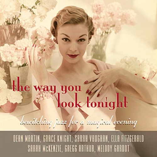 The Way You Look Tonight - Bewitching Jazz For A Magical Evening