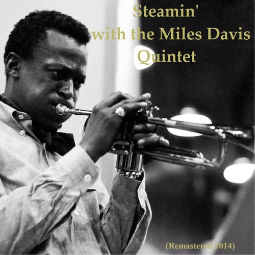 Steamin' with the Miles Davis Quintet (Remastered 2014)