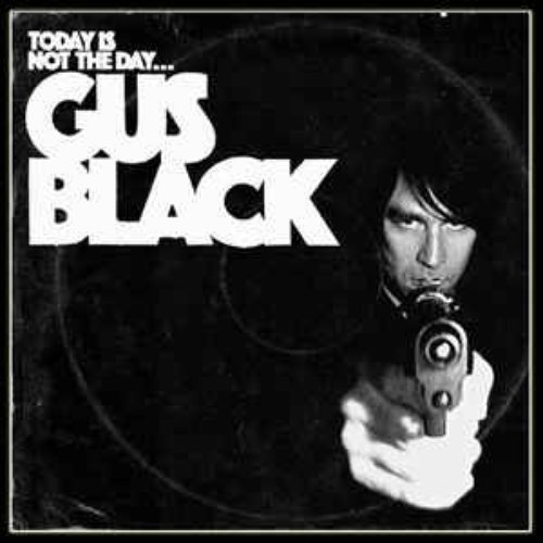 Today Is Not The Day To Fuck With Gus Black