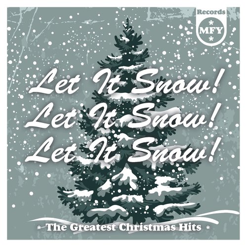 Let It Snow! Let It Snow! Let It Snow! (The Greatest Christmas Hits)