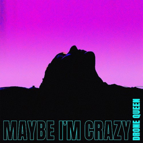 MAYBE I'M CRAZY [Explicit]