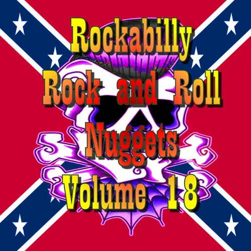 Rockabilly Rock and Roll Nuggets Volume 18 - The Rare, The Rarer and the Rarest Rockers