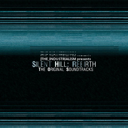 The Industrialism Presents The Silent Hill: Rebirth Original Soundtracks