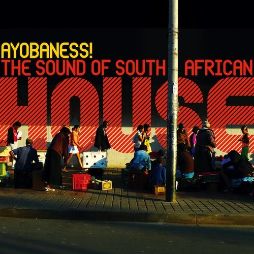 Ayobaness (The Sound Of South African House)