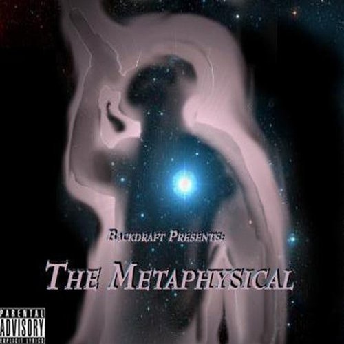 Backdraft Presents: The Metaphysical