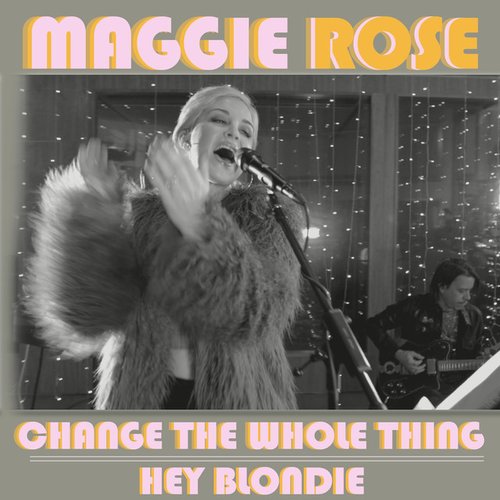 Change the Whole Thing / Hey Blondie