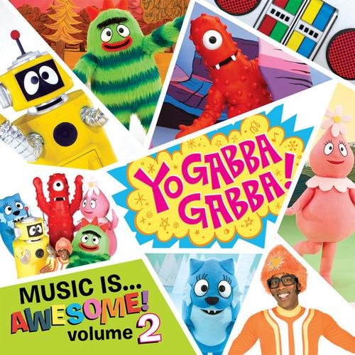 Yo Gabba Gabba Music Is Awesome! Volume 2