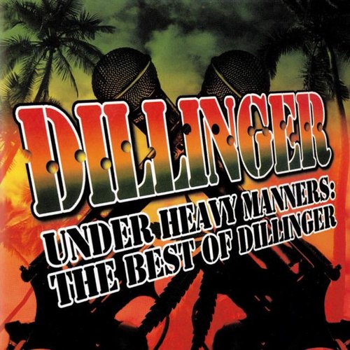Under Heavy Manners: The Best of Dillinger
