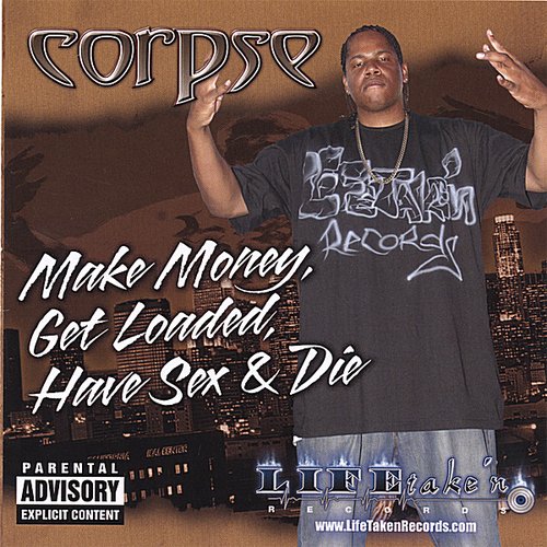 Make Money, Get Loaded, Have Sex And Die