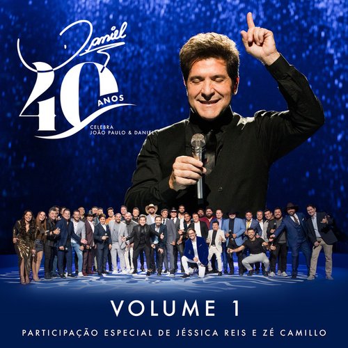 Daniel 40 Anos: Celebra João Paulo & Daniel, Vol. 1 (Ao Vivo)