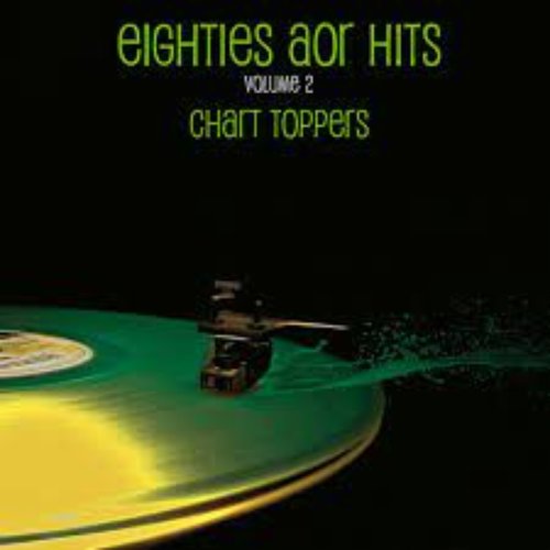 Eighties AOR Hits Vol. 2 - Chart Toppers