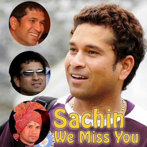 Sachin, We Miss You