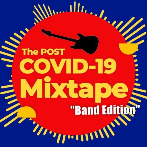 The Post COVID-19 Mixtape - Band Edition