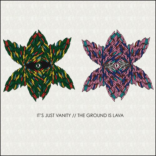 It's Just Vanity/The Ground Is Lava Split EP