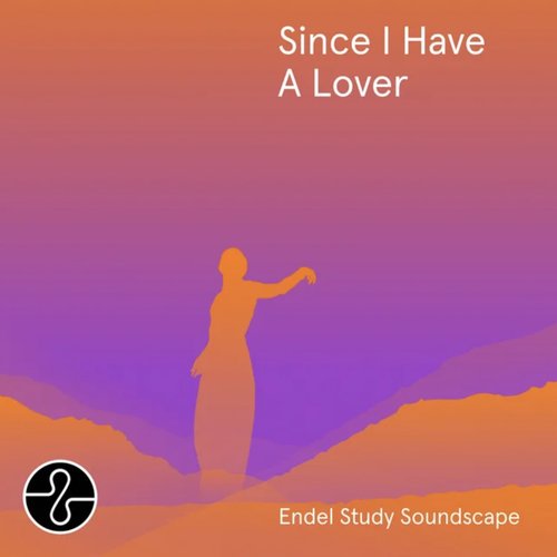Since I Have A Lover (Endel Study Soundscape)