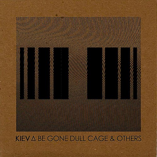 Be Gone Dull Cage & Others