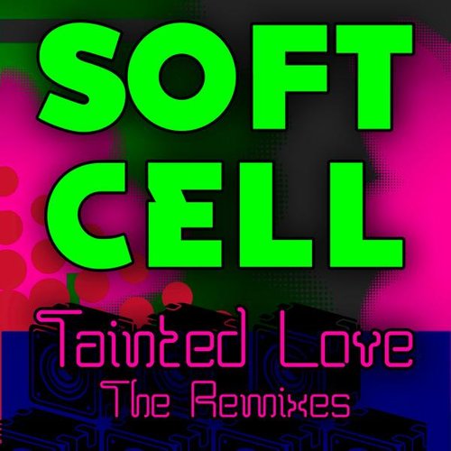 Tainted Love - The Remixes