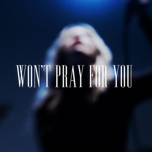 Won't Pray for You