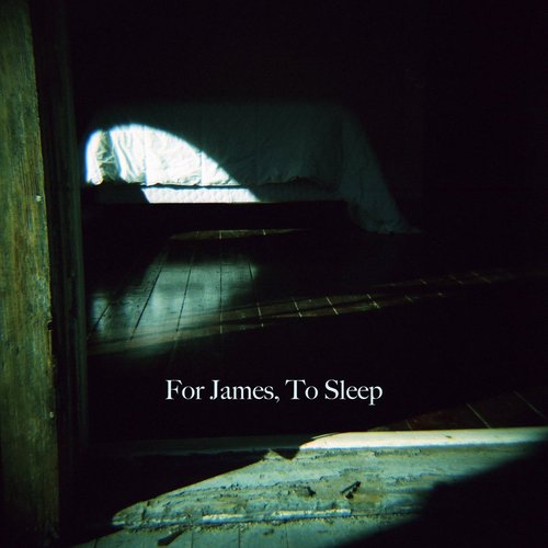 For James, To Sleep