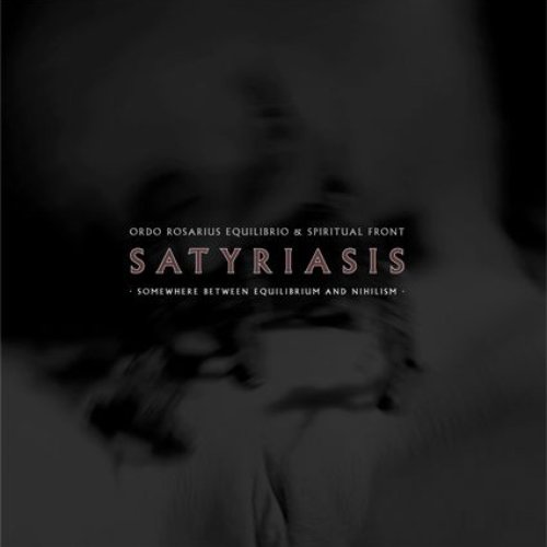 Satyriasis - Somewhere Between Equilibrium And Nihilism