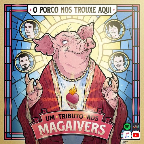 O Porco nos Trouxe Aqui: Um Tributo aos Magaivers