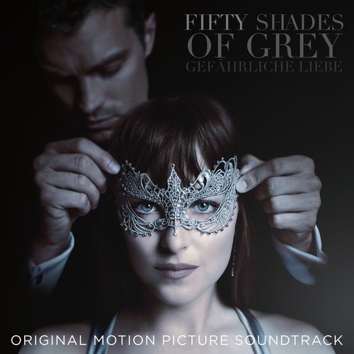 Fifty Shades of Grey – Gefährliche Liebe (Original Motion Picture Soundtrack)