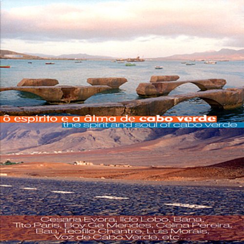 Ô Espirito e Âlma de Cabo Verde / The Spirit & Soul of Cabo Verde