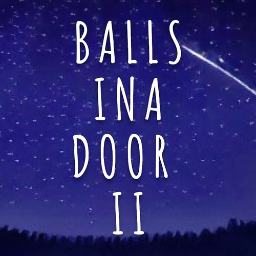 Balls Ina Door II