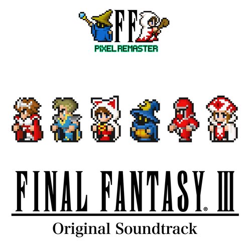Final Fantasy III Pixel Remaster Original Soundtrack