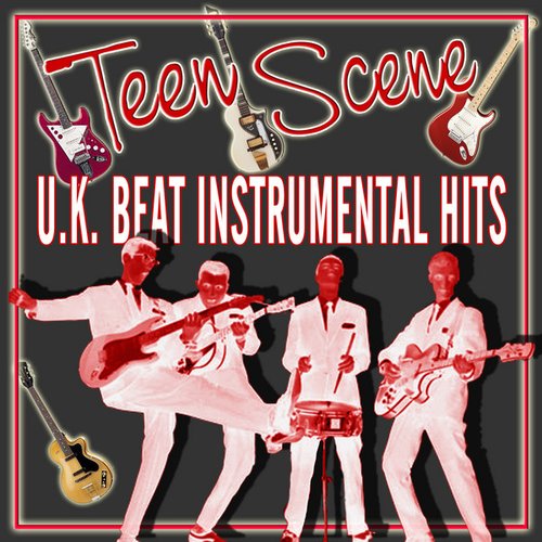 Teen Scene: UK Beat Instrumental Hits