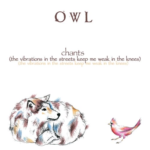 chants (the vibrations in the streets keep me weak in the knees)