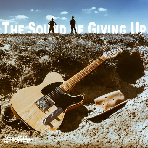 The Sound of Giving up