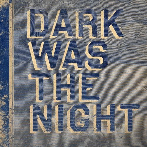Dark Was The Night (THAT DISC)