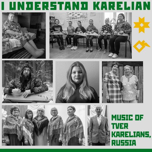 I Understand Karelian: Music of Tver Karelians, Russia