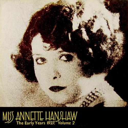 Miss Annete Hanshaw - The Early Years Volume 2