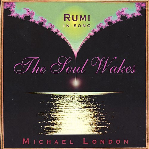 The Soul Wakes - Rumi In Song