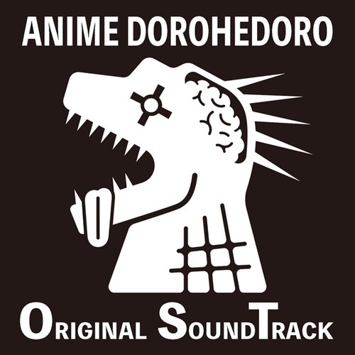 ANIME DOROHEDORO ORIGINAL SOUNDTRACK — (K)NoW_NAME | Last.fm