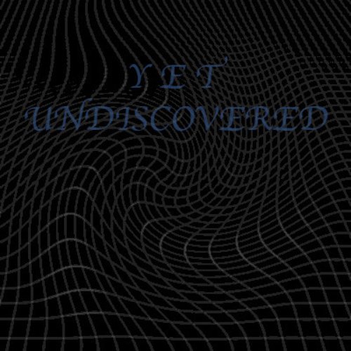 Yet Undiscovered