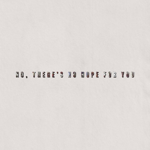No, There's No Hope For You - Single