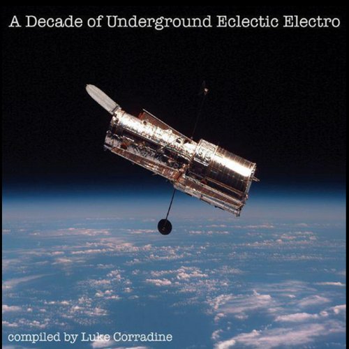 A Decade of Underground Eclectic Electro