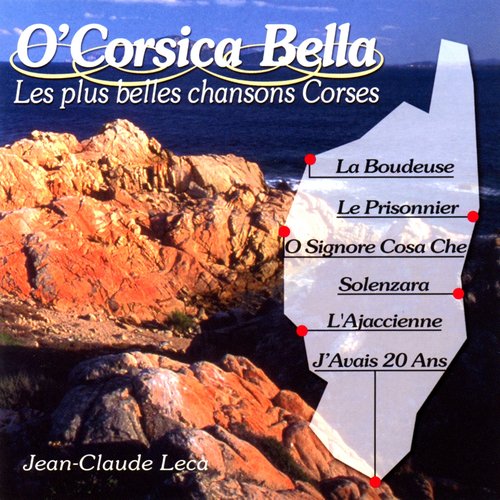 O' Corsica Bella (Les plus belles chansons corses)