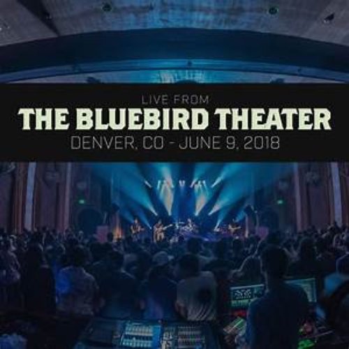 Live From The Bluebird Theater: Denver, CO - June 9, 2018