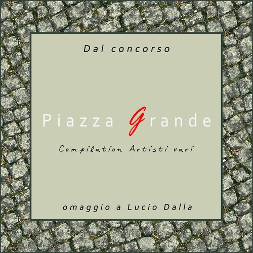 Piazza Grande (Omaggio a Lucio Dalla)