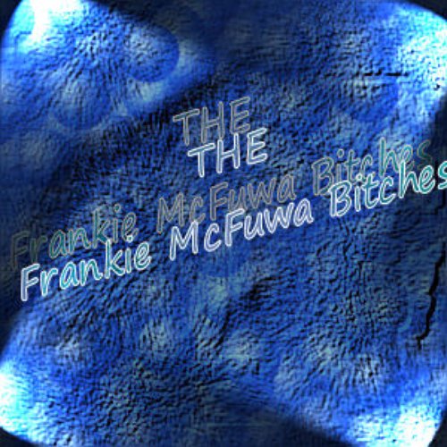 The Frankie McFuwa Bitches 2008 Edition