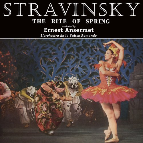 Stravinski: The Rite of Spring "La Sacre du Printemps" (Stereo Remaster)